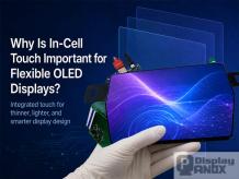 Why Is In-Cell Touch Important for Flexible OLED Displays?